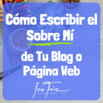 Cómo Escribir el Sobre mí de tu Blog o Página Web