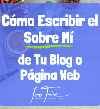 Cómo Escribir el Sobre mí de tu Blog o Página Web