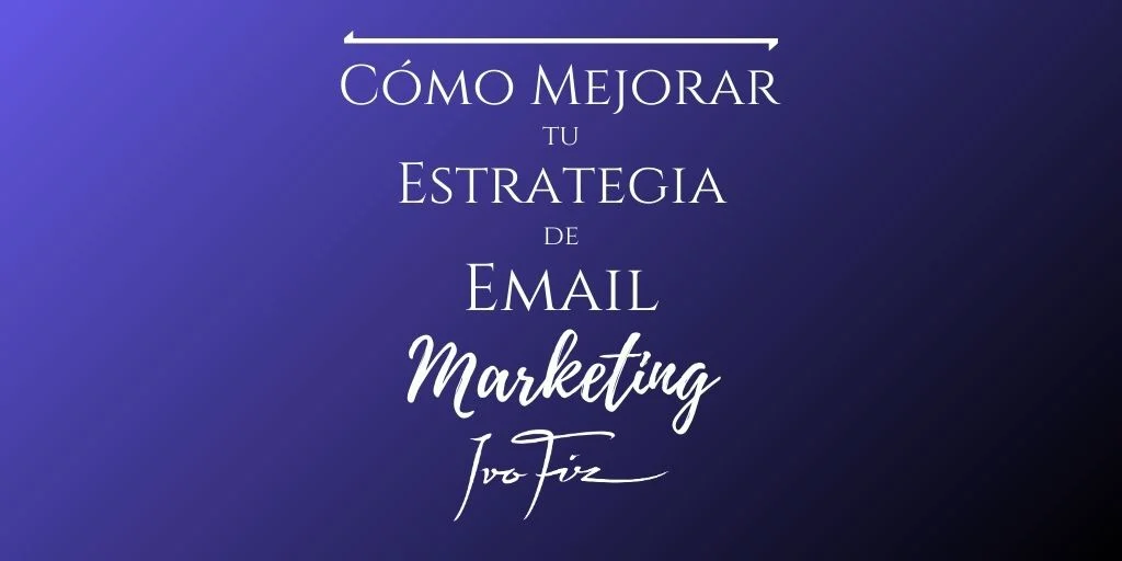 como mejorar tu estrategia de email marketing